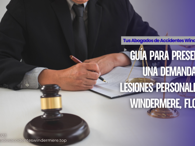 Guía para Presentar una Demanda por Lesiones Personales en Windermere, Florida