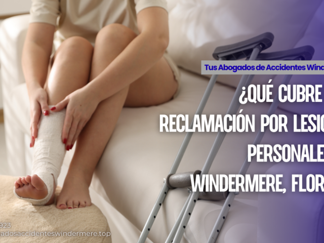 ¿Qué cubre una reclamación por lesiones personales en Windermere, Florida?